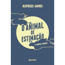 O animal de estimação e outros contos - Raphael Gomes