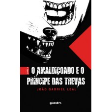 O amaldiçoado e o príncipe das trevas - João Gabriel Leal