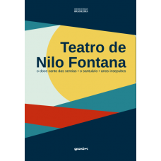 Teatro de Nilo Fontana - O doce canto das sereias, o santuário e anos insepultos - Nilo Fontana