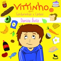 Vittinho em: gordurinhas x carbos - Denise Ávila